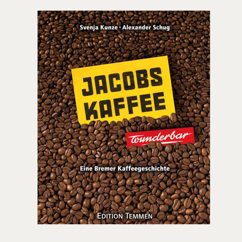Jacobs Kaffee – Eine Bremer Kaffeegeschichte – Buch