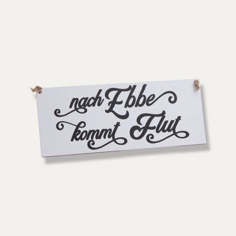Schild – Nach Ebbe kommt Flut – Tafelwaerk