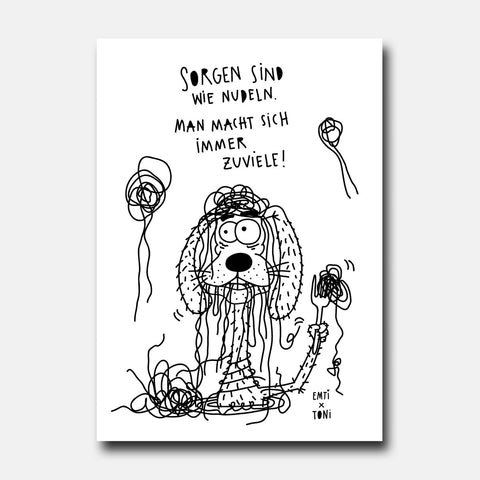 Sorgen sind wie Nudeln. Man macht sich immer zuviele! – Emti – Postkarte