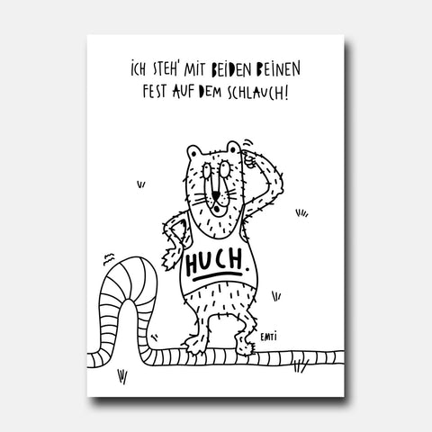 Ich steh mit beiden Beinen fest auf dem Schlauch! – Emti – Postkarte