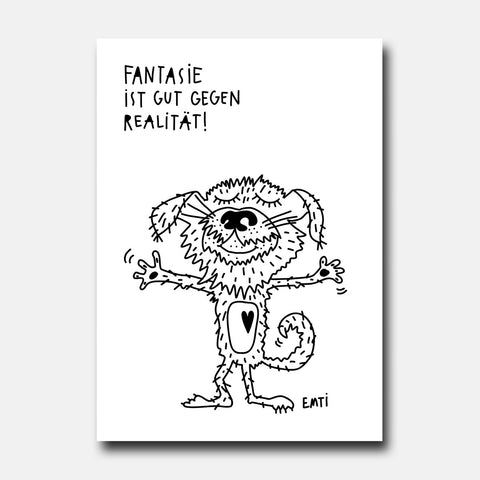 Fantasie ist gut gegen Realität! – Emti – Postkarte