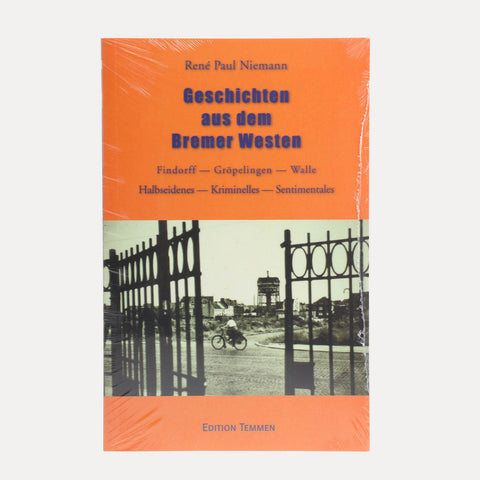 Geschichten aus dem Bremer Westen – Findorff, Gröpelingen, Walle – Taschenbuch