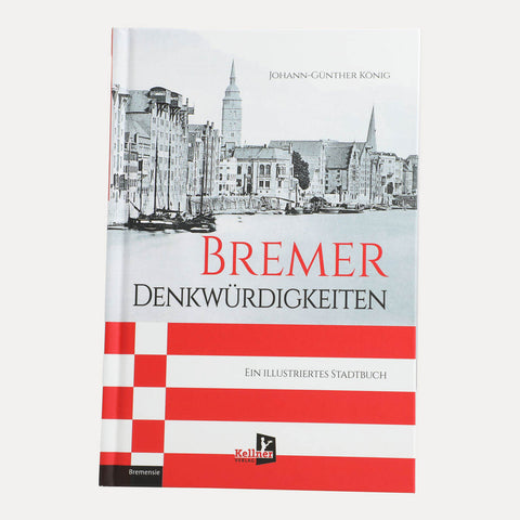 Bremer Denkwürdigkeiten – Ein Illustriertes Stadtbuch