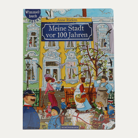 Meine Stadt vor 100 Jahren – Anne Rieken – Bilderbuch