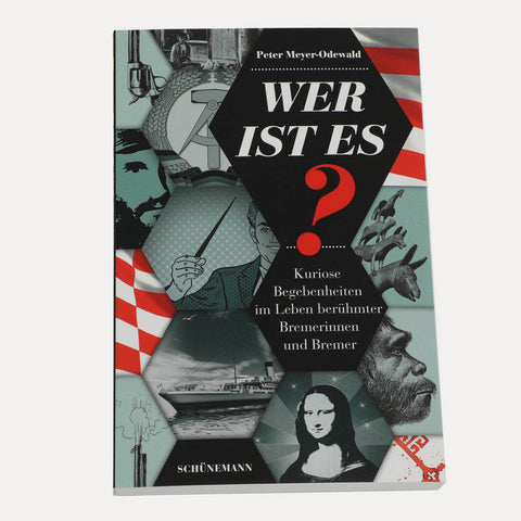 Wer ist es? – Kuriose Begebenheiten berühmter Bremerinnen und Bremer – Buch