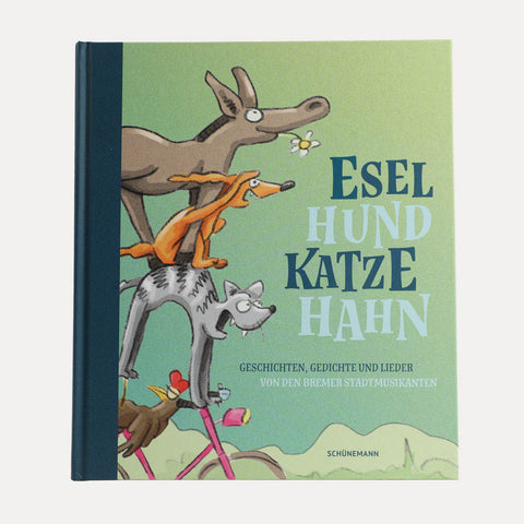 Esel, Hund, Katze, Hahn – Geschichten von den Bremer Stadtmusikanten – Kinderbuch