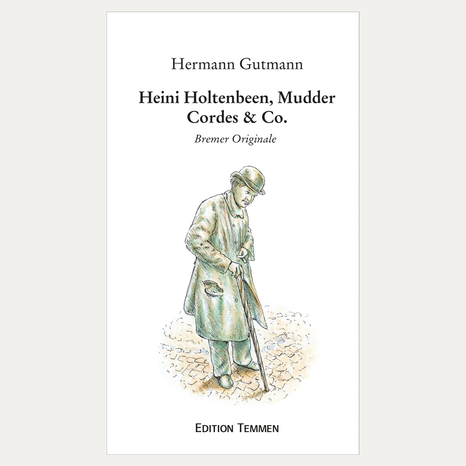 Heini Holtenbeen, Mudder Cordes & Co. - Buch - Made in Bremen - Edition Temmen - 